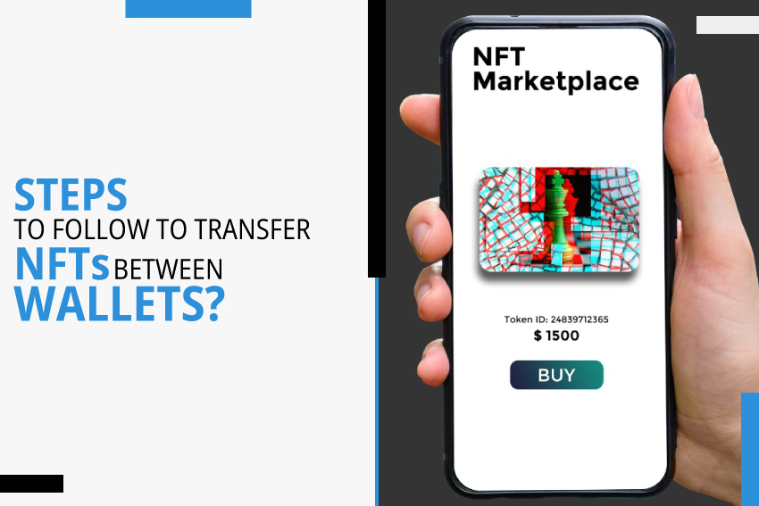 Steps to follow to transfer NFTs between Wallets?